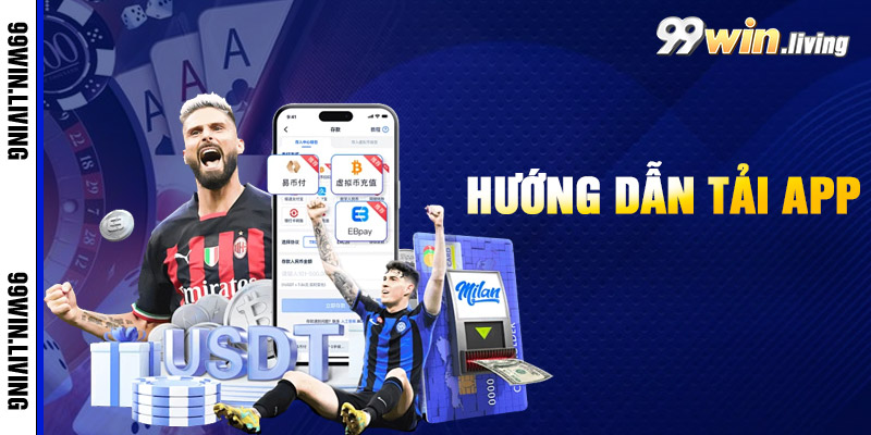 Quy trình tải ứng dụng 99win