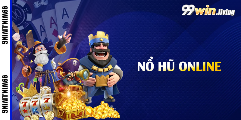 Nổ hũ điện tử đổi đời